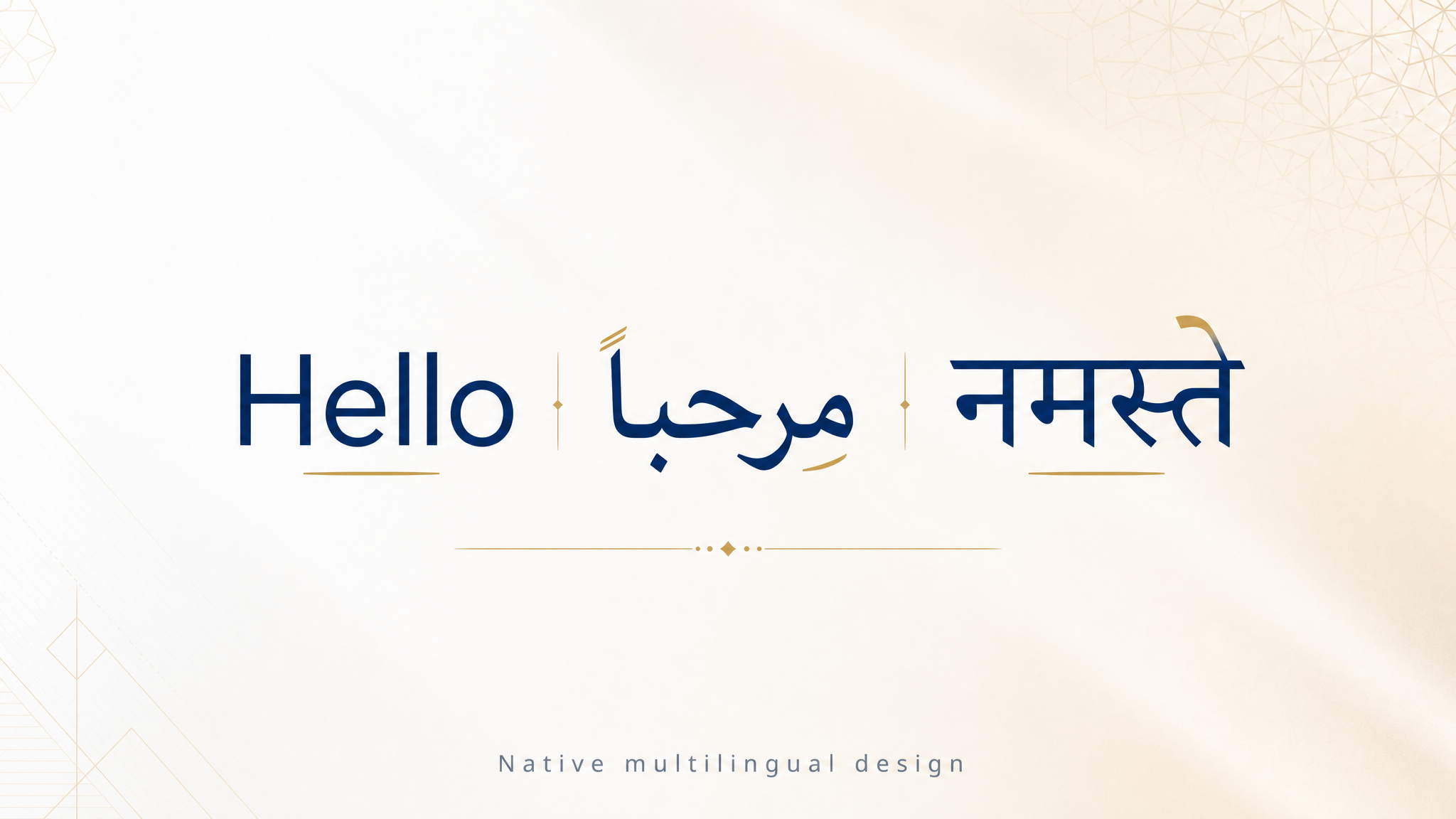 Hello, مرحباً and नमस्ते rendered as equal first-class typography – native multilingual design
