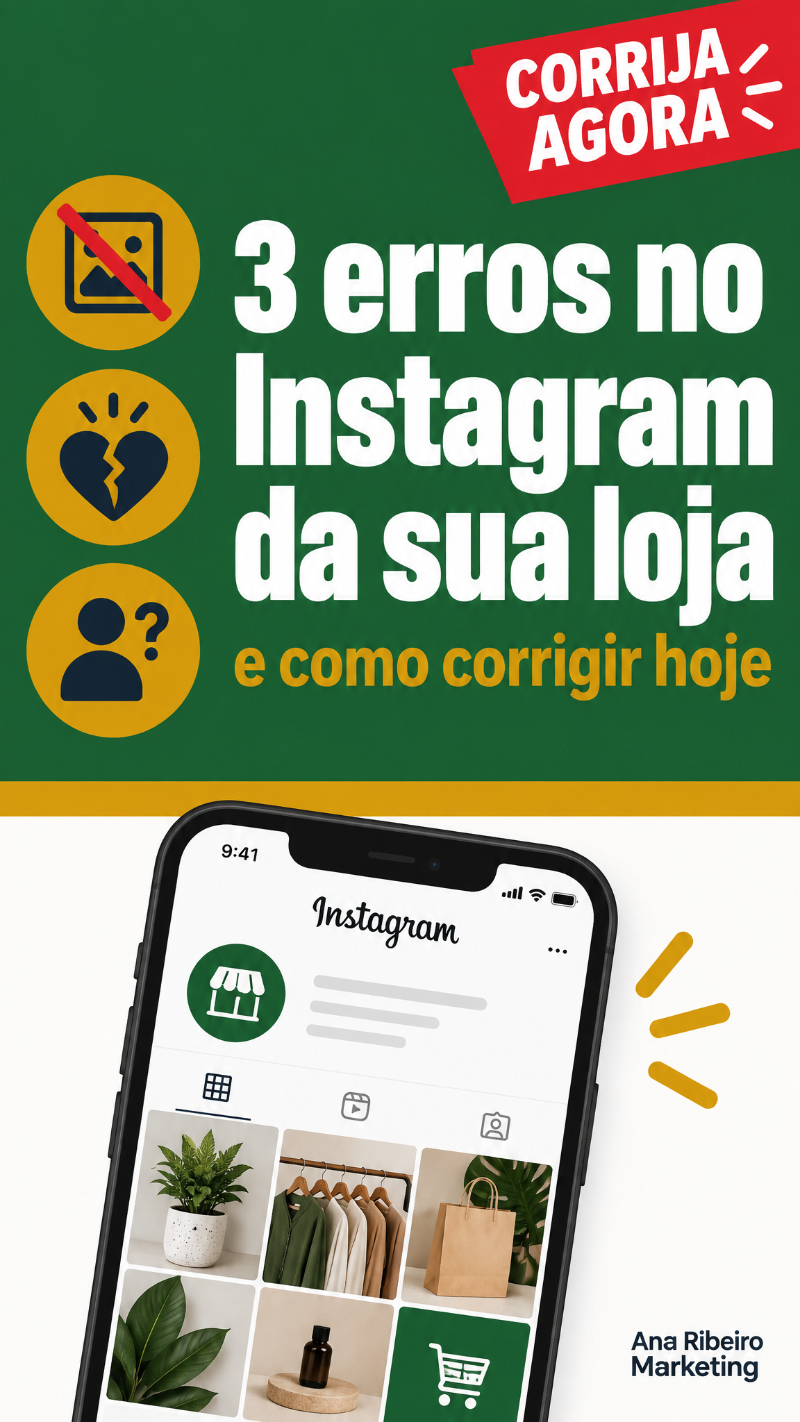 Capa de Reel de uma consultora de marketing: fundo verde com o título «3 erros no Instagram da sua loja» em branco, «e como corrigir hoje» em amarelo, três ícones de erro à esquerda, selo vermelho «Corrija agora» no canto superior e um celular mostrando um perfil de loja no Instagram