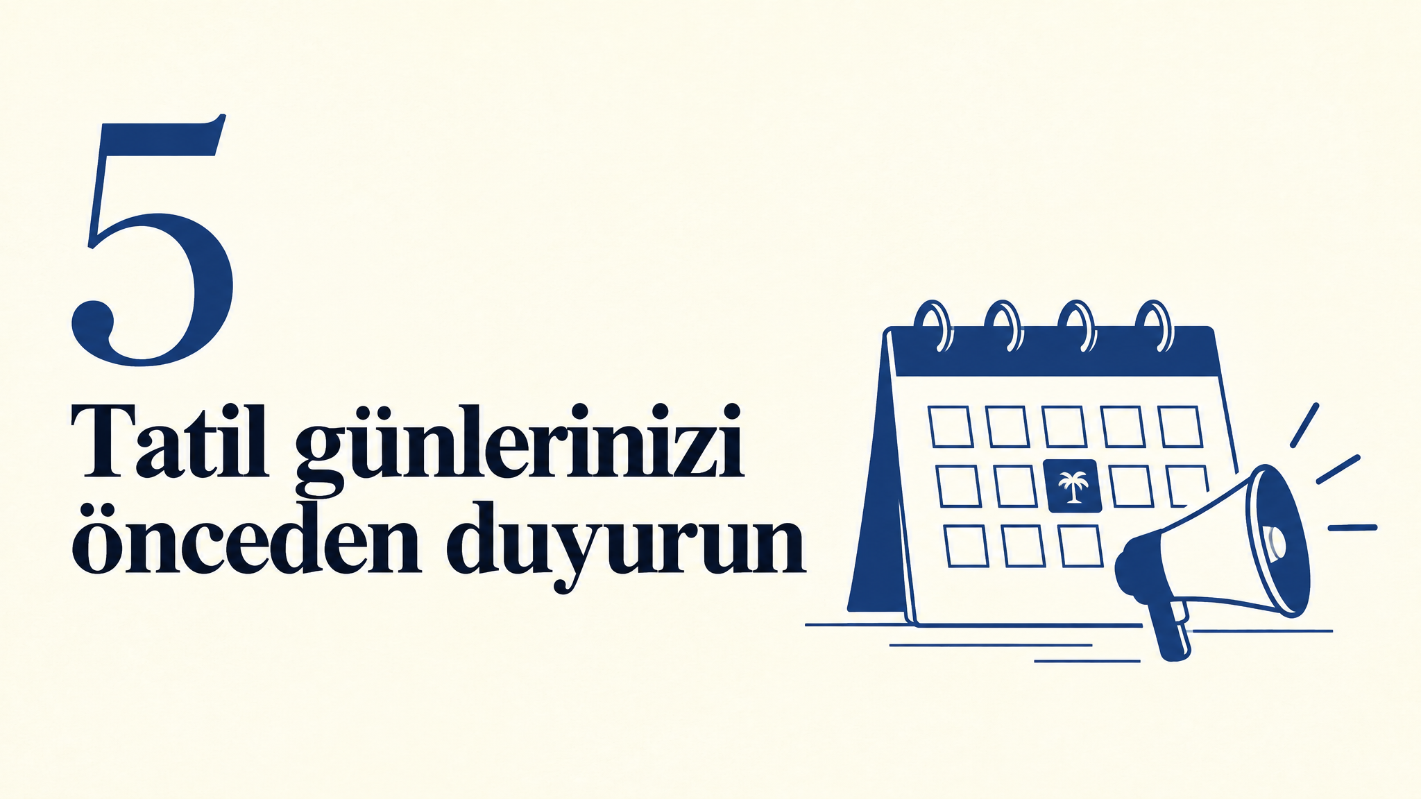 6. slayt: «5 — Tatil günlerinizi önceden duyurun» ve megafonlu bir takvim